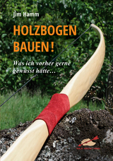 Holzbogen bauen! - Jim Hamm