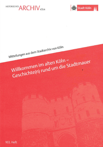 Willkommen im alten Köln - Geschichte(n) rund um die Stadtmauer - 