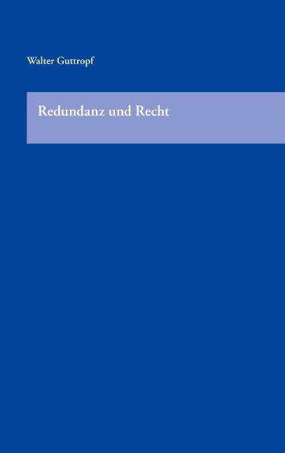 Redundanz und Recht - Walter Guttropf