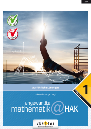 Angewandte Mathematik@HAK 1. Ausführliche Lösungen - Christiane Allerstorfer, Michael Langer, Alexander Siegl