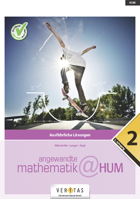 Angewandte Mathematik@HUM 2. Ausführliche Lösungen - Christiane Allerstorfer, Michael Langer, Alexander Siegl