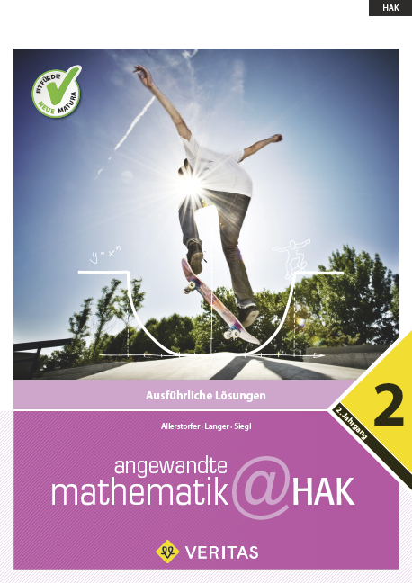 Angewandte Mathematik@HAK 2. Ausführliche Lösungen - Christiane Allerstorfer, Michael Langer, Alexander Siegl