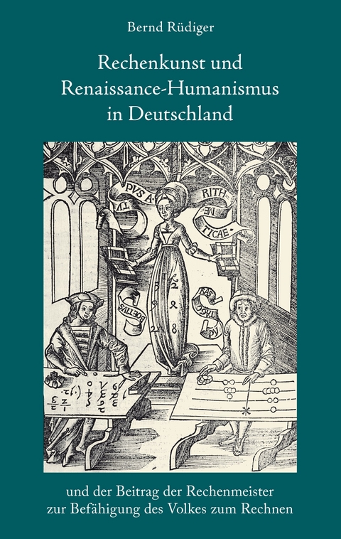 Rechenkunst und Renaissance-Humanismus in Deutschland - Bernd Rüdiger