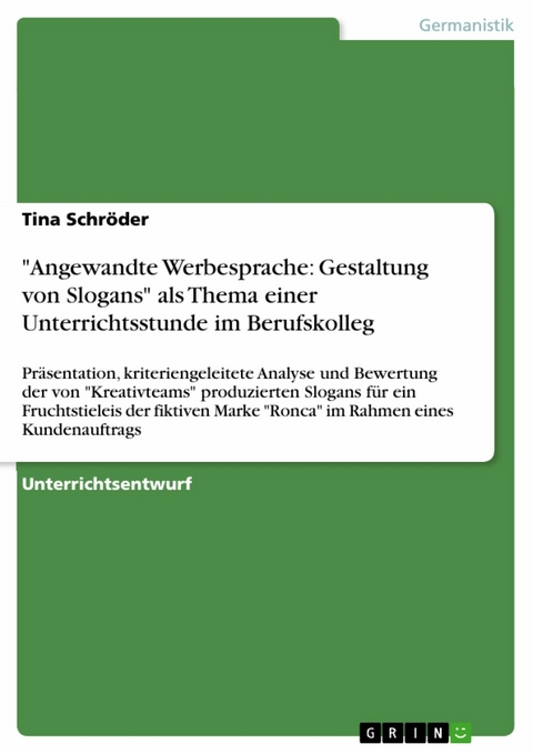 "Angewandte Werbesprache: Gestaltung von Slogans" als Thema einer Unterrichtsstunde im Berufskolleg - Tina Schröder