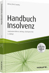 Handbuch Insolvenz - inkl. Arbeitshilfen online - Dirk Schulz, Ulrich Bert, Holger Lessing