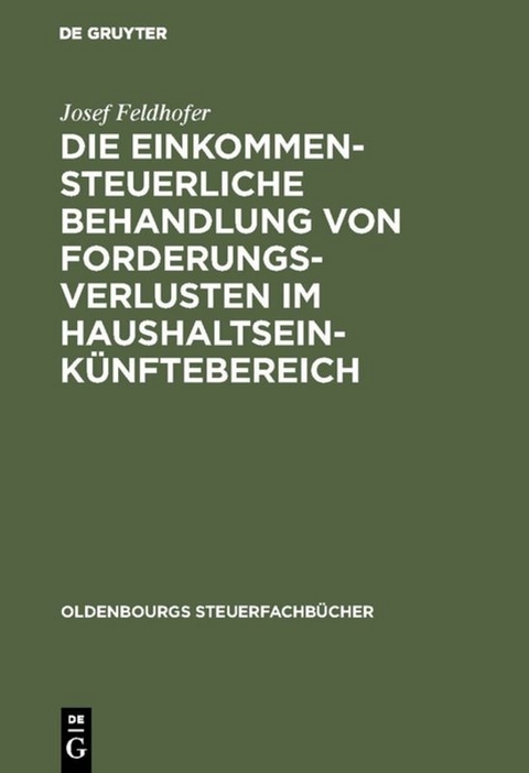 Die einkommensteuerliche Behandlung von Forderungsverlusten im Haushaltseinkünftebereich - Josef Feldhofer