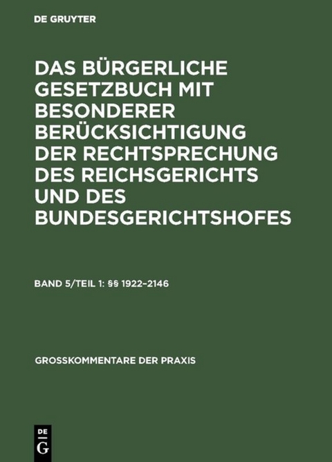 Das Bürgerliche Gesetzbuch mit besonderer Berücksichtigung der Rechtsprechung... / §§ 1922–2146