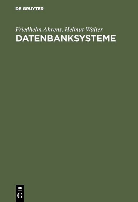 Datenbanksysteme - Friedhelm Ahrens, Helmut Walter