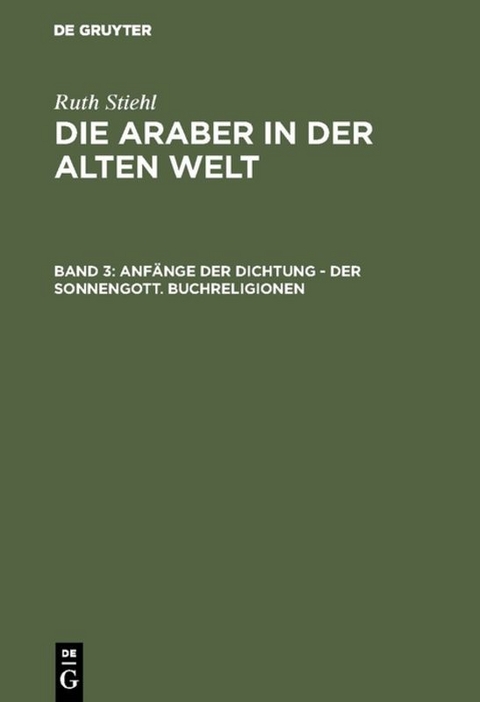 Franz Altheim: Die Araber in der alten Welt / Anfänge der Dichtung - Der Sonnengott. Buchreligionen