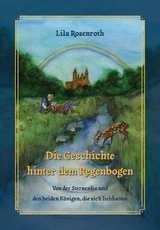 Die Geschichte hinter dem Regenbogen - Lila Rosenroth