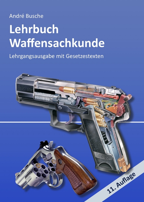 Lehrbuch Waffensachkunde - Lehrgangsausgabe mit Gesetzestexten - André Busche