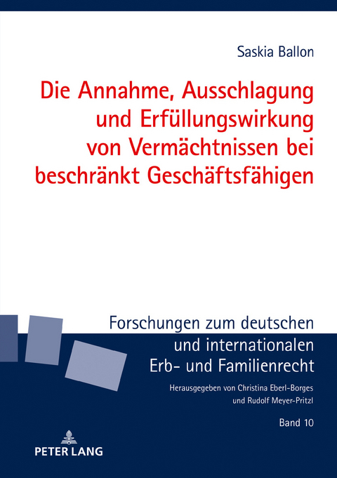 Die Annahme, Ausschlagung und Erfüllungswirkung von Vermächtnissen bei beschränkt Geschäftsfähigen - Saskia Ballon