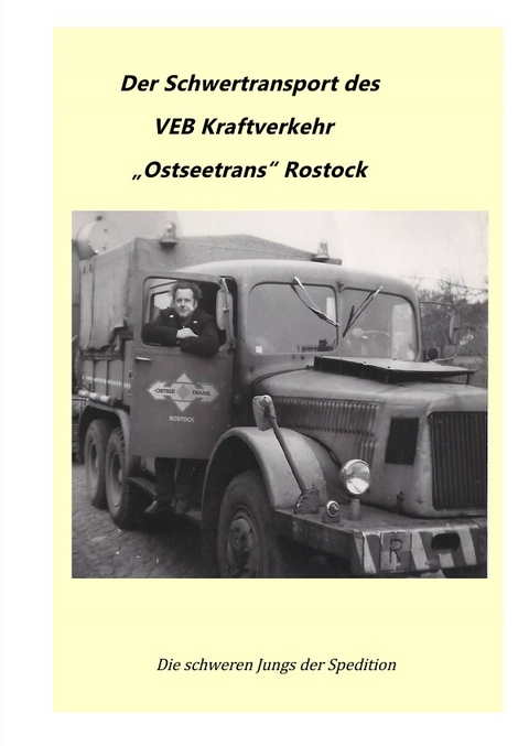 VEB Kombinat Kraftverkehr "Ostseetrans" Rostock / Schwertransport des VEB Kraftverkehr"Ostseetrans" Rostock - Ralph Bellgardt