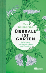 Überall ist Garten - Eva Rosenkranz