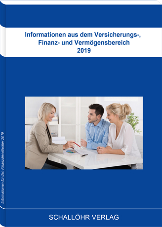 Informationen aus dem Versicherungs-, Finanz- und Vermögensbereich 2019 - Knut M Schallöhr