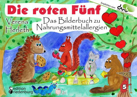 Die roten Fünf - Das Bilderbuch zu Nahrungsmittelallergien. Für alle Kinder, die einen einzigartigen Körper haben. (Empfohlen vom DAAB - Deutscher Allergie- und Asthmabund e.V.) - Verena Herleth