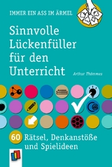 Sinnvolle Lückenfüller für den Unterricht - Arthur Thömmes