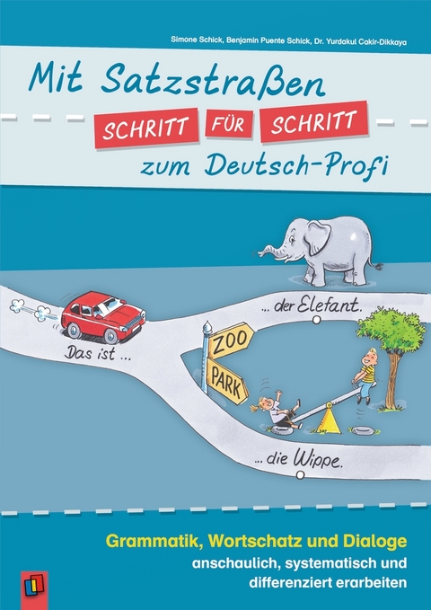 Mit Satzstraßen Schritt für Schritt zum Deutsch-Profi - Benjamin Puente Schick, Simone Schick, Yurdakul Cakir-Dikkaya