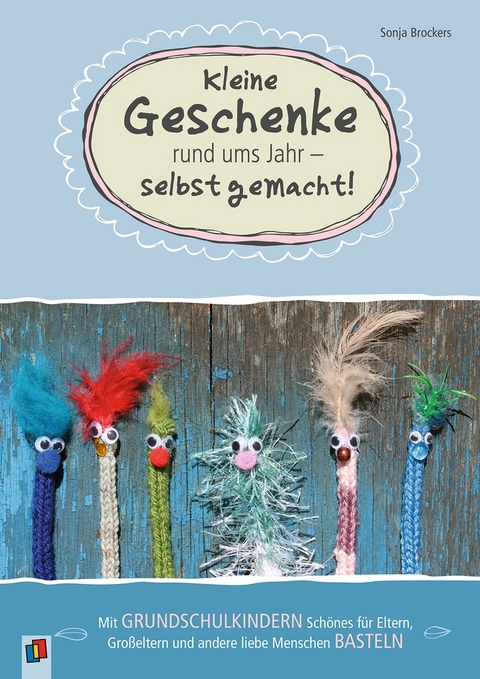 Kleine Geschenke rund ums Jahr – selbst gemacht! - Sonja Brockers