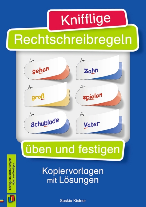 Knifflige Rechtschreibregeln üben und festigen - Saskia Kistner