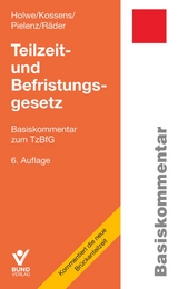 Teilzeit- und Befristungsgesetz - Holwe, Joachim; Kossens, Michael; Pielenz, Cornelia; Räder, Evelyn