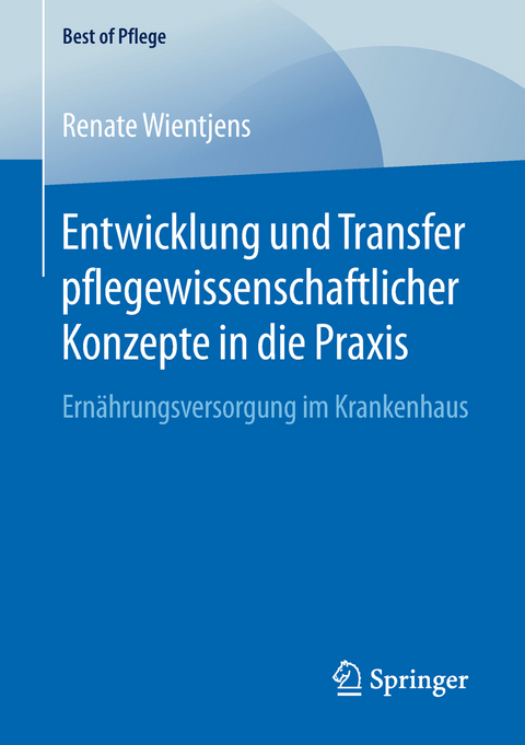 Entwicklung und Transfer pflegewissenschaftlicher Konzepte in die Praxis - Renate Wientjens