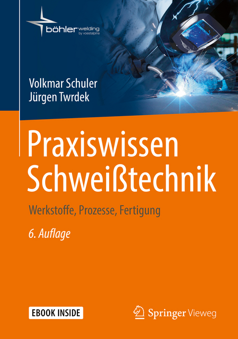 Praxiswissen Schweißtechnik - Volkmar Schuler, Jürgen Twrdek