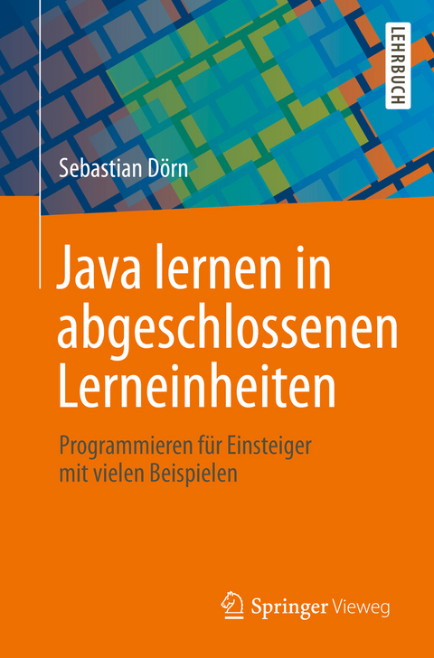 Java lernen in abgeschlossenen Lerneinheiten - Sebastian Dörn