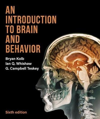 An Introduction to Brain and Behavior - Bryan Kolb, Ian Whishaw, G Campbell Teskey