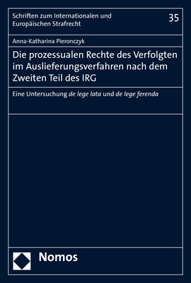 Die prozessualen Rechte des Verfolgten im Auslieferungsverfahren nach dem Zweiten Teil des IRG - Anna-Katharina Pieronczyk