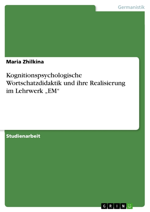 Kognitionspsychologische Wortschatzdidaktik und ihre Realisierung im Lehrwerk „EM“ - Maria Zhilkina