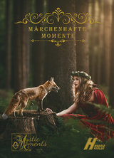 Märchenhafte Momente - Michael G. Spitzer, Maxi Madwel, Anne Grundig, Haike Hausdorf, Symone Hengy, Zara Kent, Liliana Wildling, Tea Loewe, Sylvia Kaml, Tim Kotscha, Paul Lung, Robby Jünger, Mika Jänisen, Reinhard Prahl, Andrea Maria Fahrenkampf