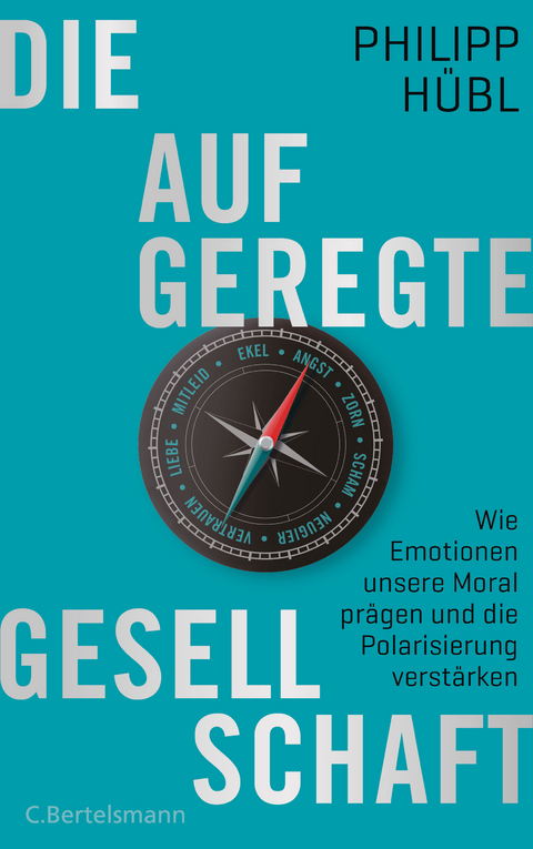 Die aufgeregte Gesellschaft - Philipp Hübl