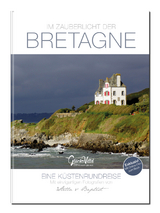 Im Zauberlicht der Bretagne - Eine Küstenrundreise inkl. Film zum Buch: 192 Seiten, Buch, Bildband, Reiseführer + Reisetagebuch - Manuela Fischer, Thomas Fischer