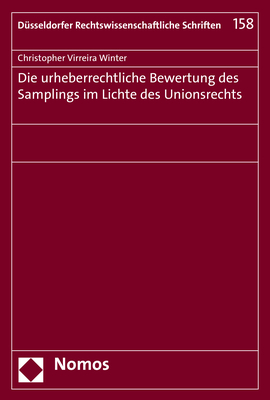 Die urheberrechtliche Bewertung des Samplings im Lichte des Unionsrechts - Christopher Virreira Winter