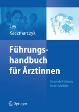 Führungshandbuch für Ärztinnen - Ulrike Ley, Gabriele Kaczmarczyk