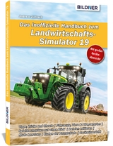 Das inoffizielle Handbuch zum Landwirtschaftssimulator 19 - Andreas Zintzsch