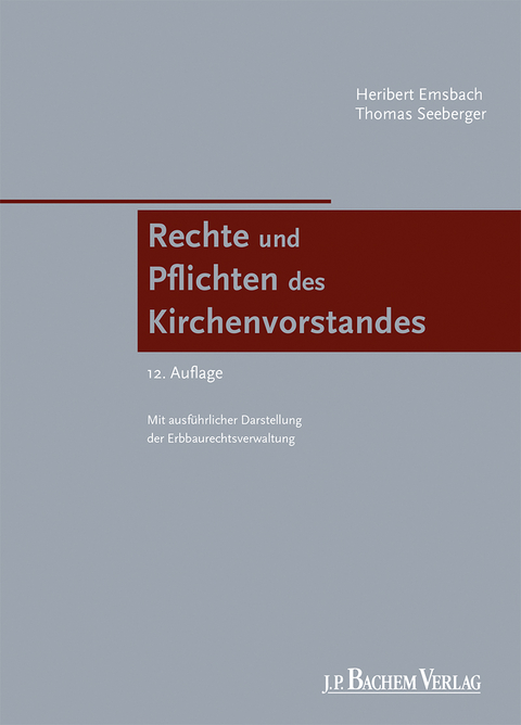 Rechte und Pflichten des Kirchenvorstandes - Heribert Emsbach, Thomas Seeberger