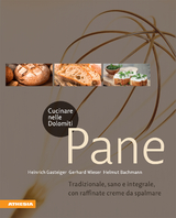 Cucinare nelle Dolomiti – Pane - Heinrich Gasteiger, Gerhard Wieser, Helmut Bachmann