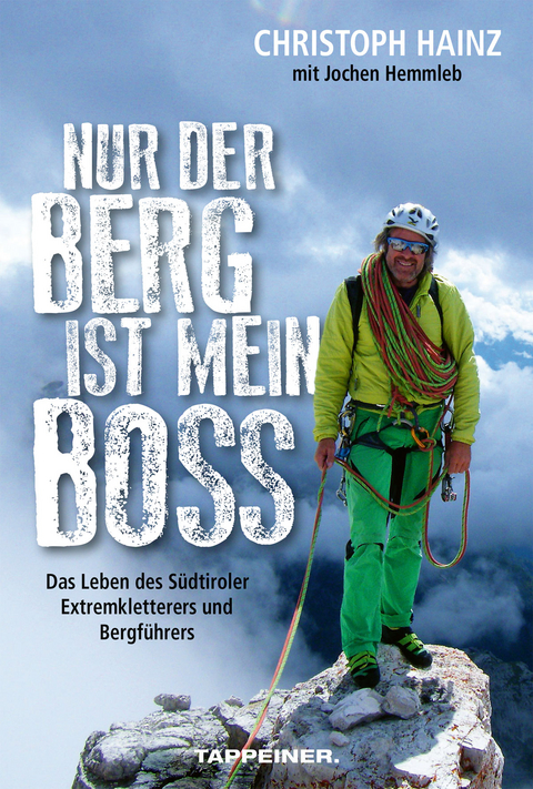 Nur der Berg ist mein Boss - Christoph Hainz