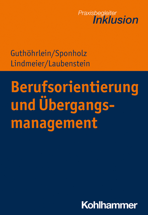 Berufsorientierung und Übergangsmanagement - Kirsten Guthöhrlein, Dirk Sponholz, Christian Lindmeier, Désirée Laubenstein