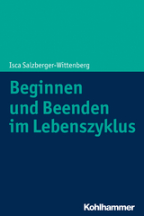 Beginnen und Beenden im Lebenszyklus - Isca Salzberger-Wittenberg