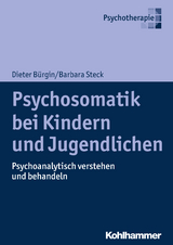 Psychosomatik bei Kindern und Jugendlichen - Dieter Bürgin, Barbara Steck