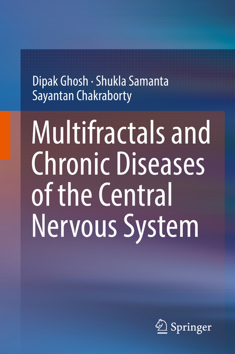 Multifractals and Chronic Diseases of the Central Nervous System - Dipak Ghosh, Shukla Samanta, Sayantan Chakraborty