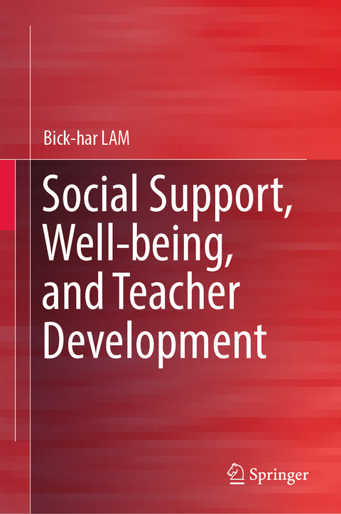 Social Support, Well-being, and Teacher Development - Bick-har Lam