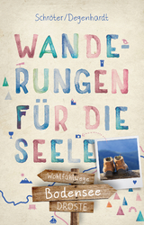 Bodensee. Wanderungen für die Seele - Tatjana Degenhardt, Reinhard Schröter