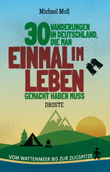 30 Wanderungen in Deutschland, die man einmal im Leben gemacht haben muss - Michael Moll