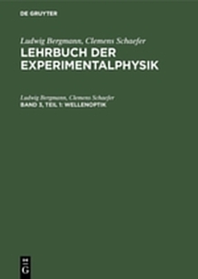 Ludwig Bergmann; Clemens Schaefer: Lehrbuch der Experimentalphysik / Wellenoptik - Ludwig Bergmann, Clemens Schaefer