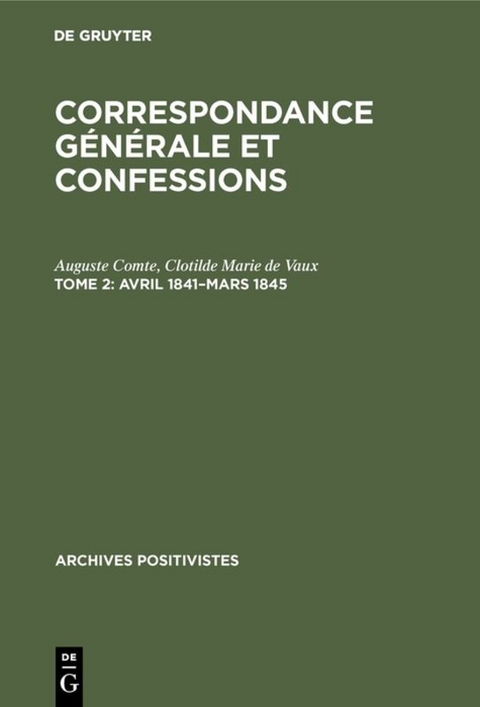 Auguste Comte: Correspondance générale et confessions / Avril 1841–mars 1845 - Auguste Comte, Clotilde Marie de Vaux