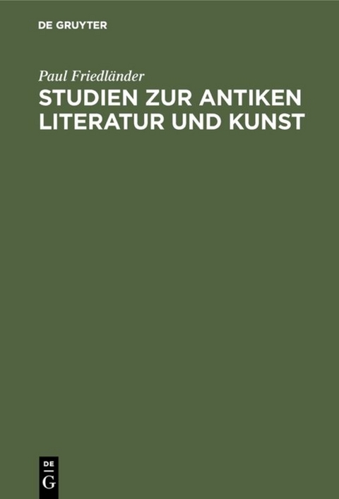 Studien zur antiken Literatur und Kunst - Paul Friedländer